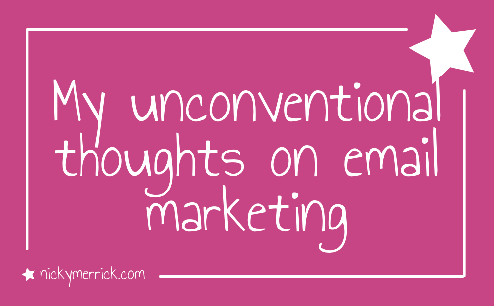 My unconventional thoughts on email marketing