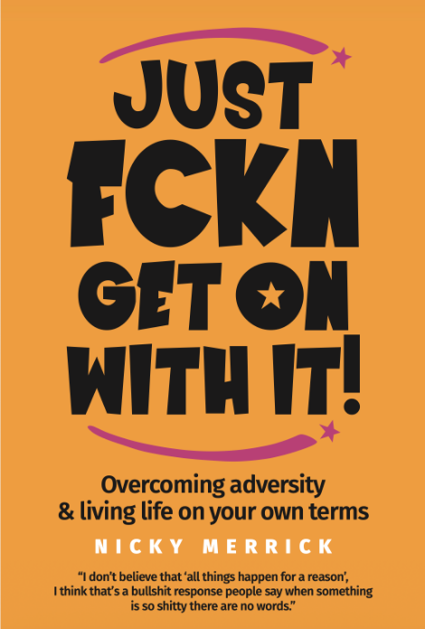 Cover of Just Fckn Get On With It by Nicky Merrick